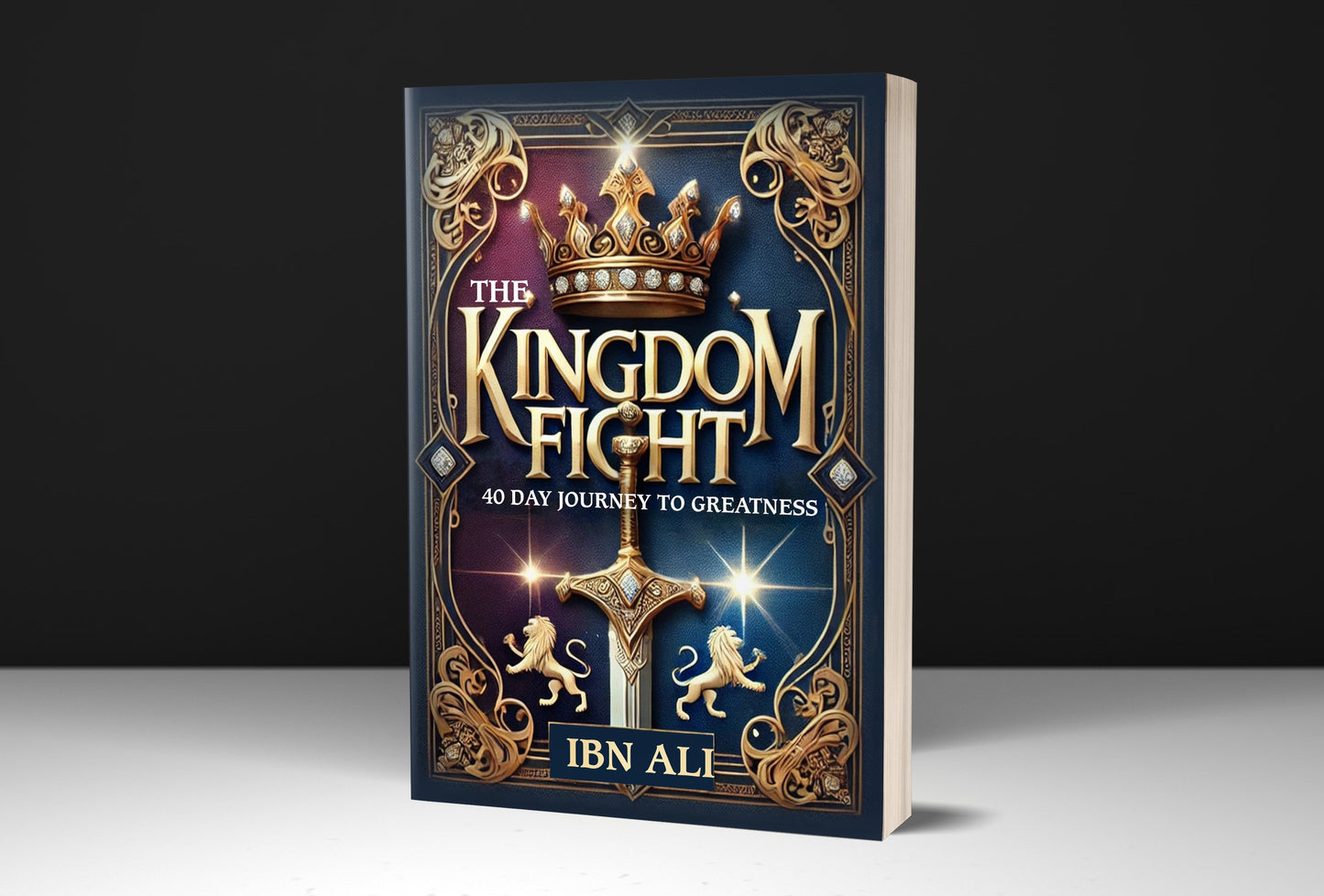 THE KINGDOM FIGHT: YOUR 40-DAY JOURNEY TO PURPOSE!